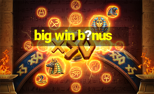 big win b?nus