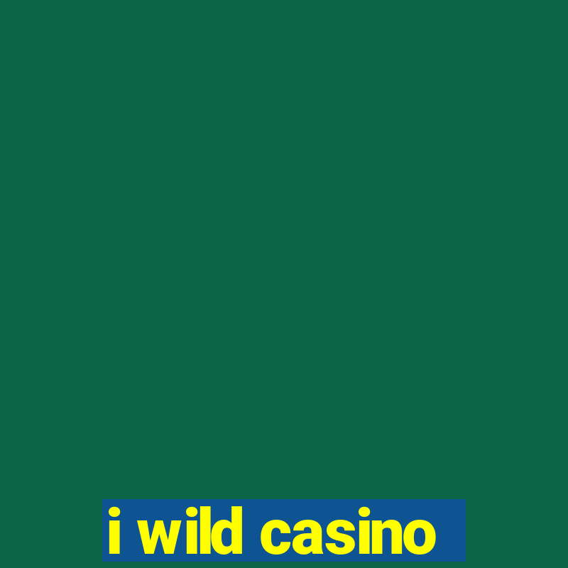 i wild casino