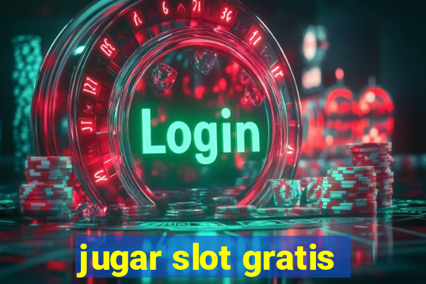 jugar slot gratis