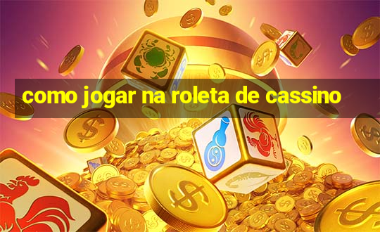 como jogar na roleta de cassino