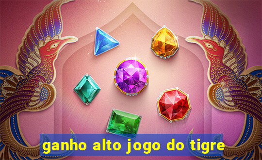 ganho alto jogo do tigre