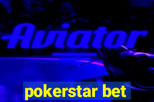 pokerstar bet