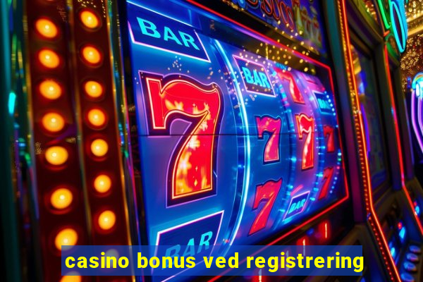 casino bonus ved registrering