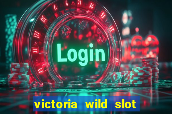 victoria wild slot free play