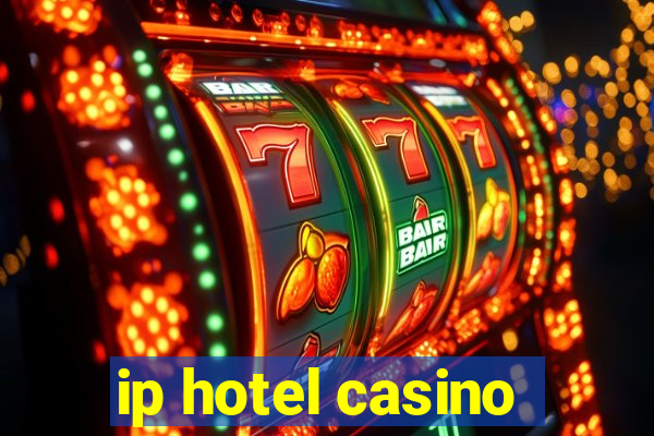 ip hotel casino