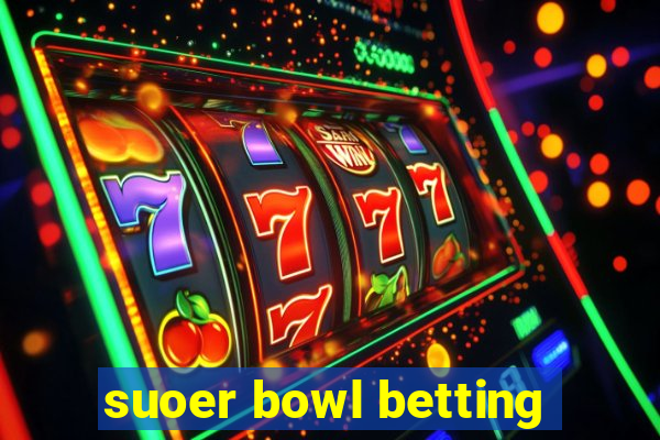 suoer bowl betting