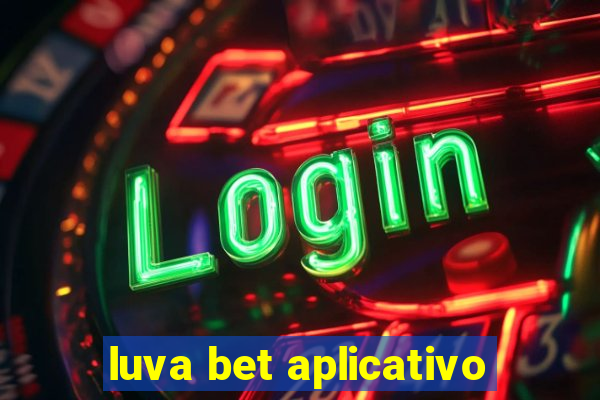 luva bet aplicativo