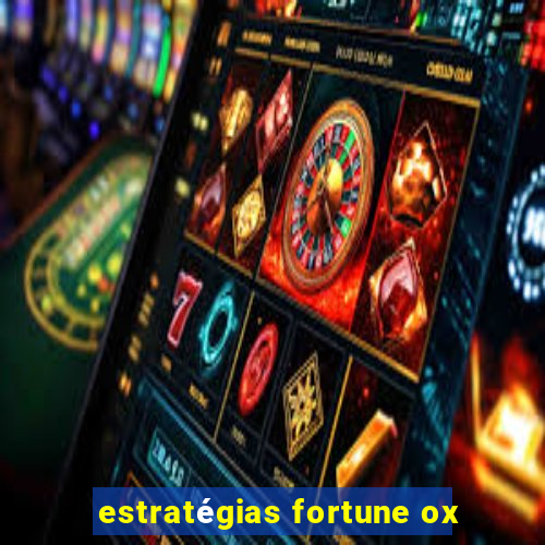 estratégias fortune ox