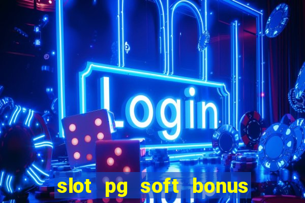 slot pg soft bonus new member 100