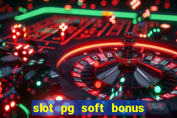 slot pg soft bonus new member 100