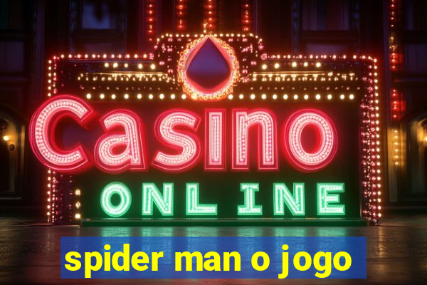 spider man o jogo