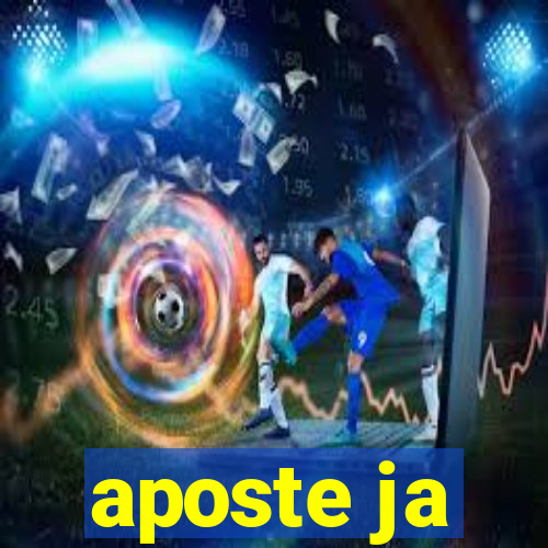 aposte ja