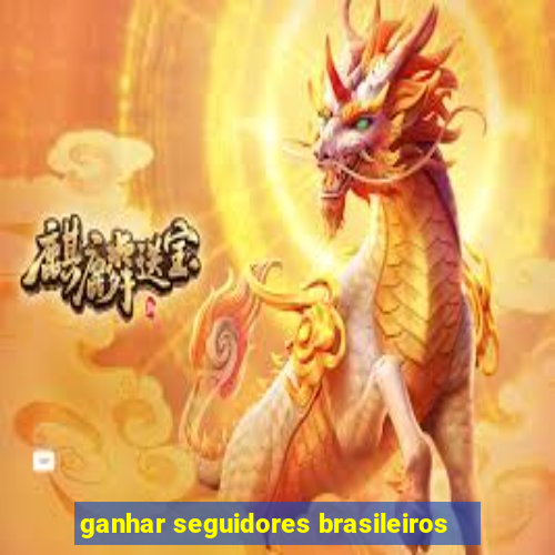 ganhar seguidores brasileiros