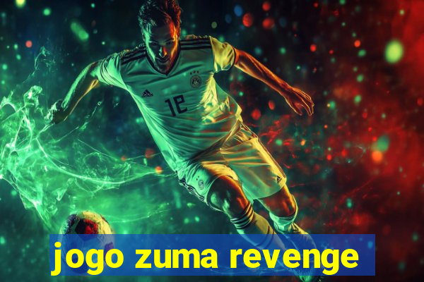 jogo zuma revenge