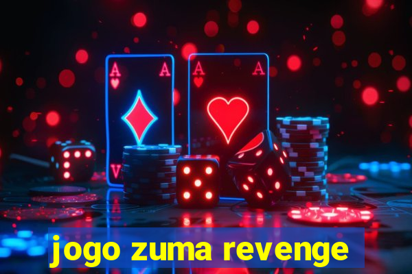 jogo zuma revenge