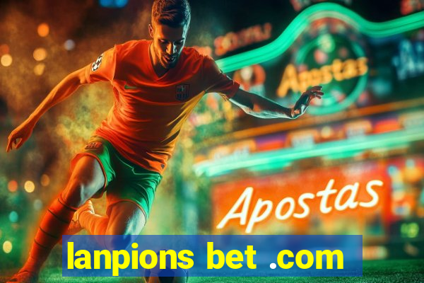 lanpions bet .com