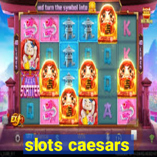 slots caesars