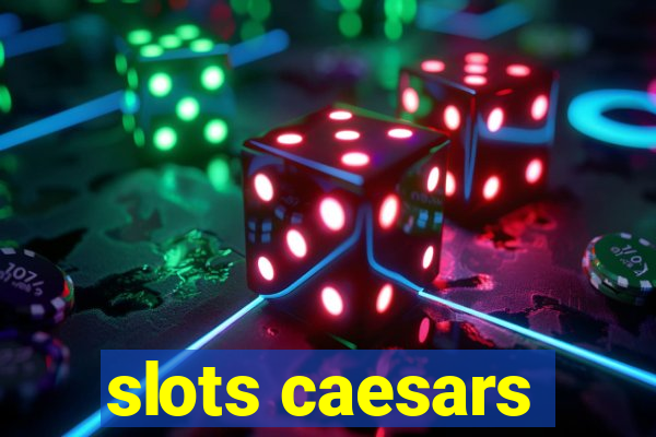 slots caesars