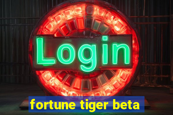 fortune tiger beta