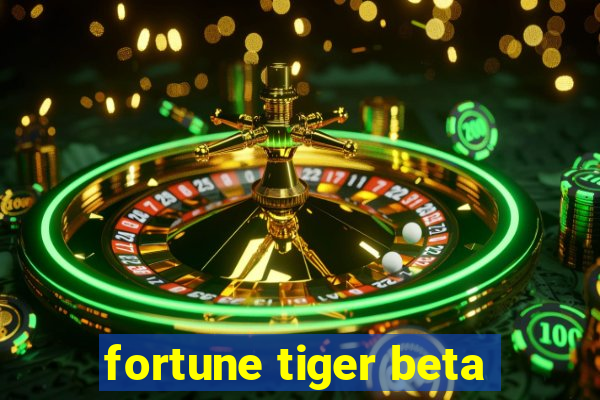 fortune tiger beta