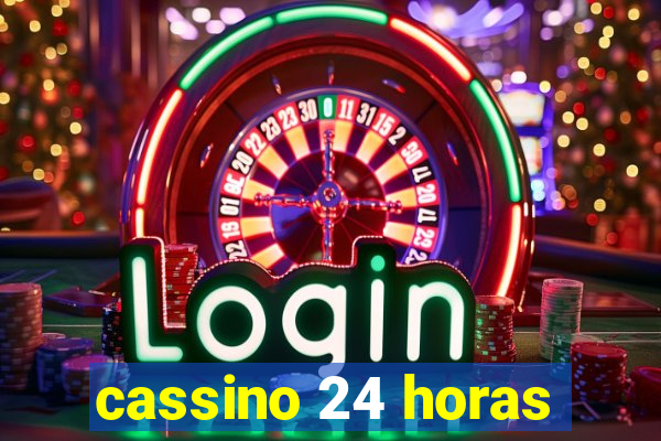 cassino 24 horas