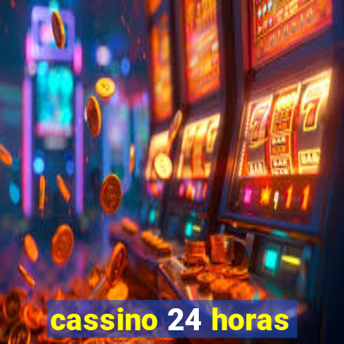 cassino 24 horas