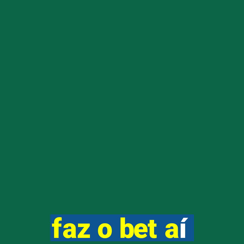 faz o bet aí