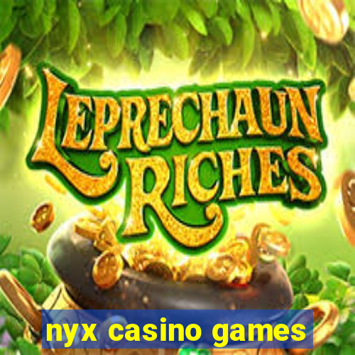 nyx casino games