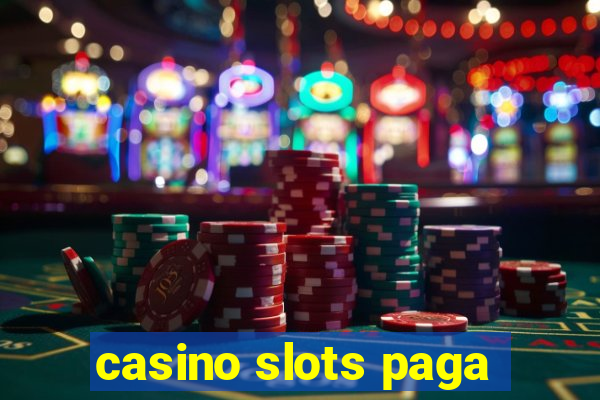 casino slots paga