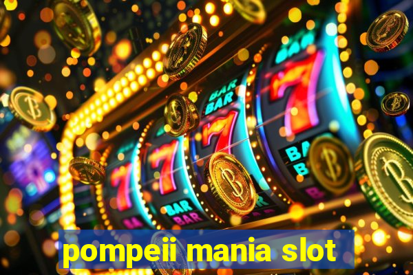 pompeii mania slot