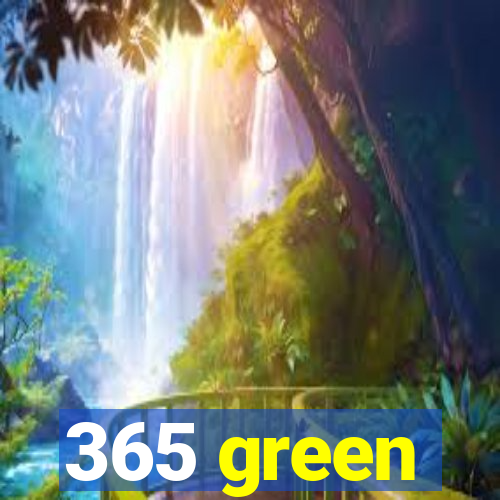 365 green