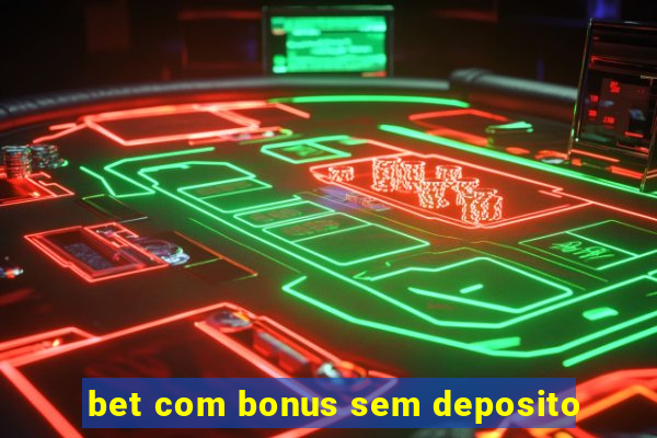 bet com bonus sem deposito