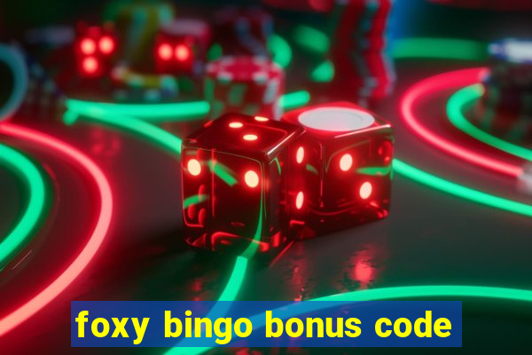 foxy bingo bonus code