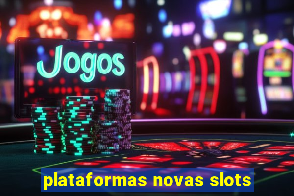 plataformas novas slots