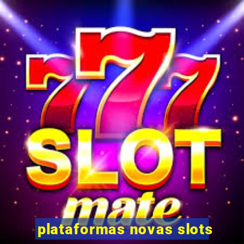 plataformas novas slots