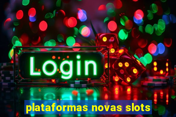 plataformas novas slots