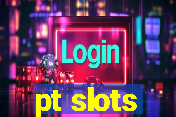 pt slots