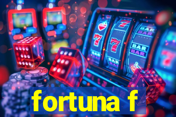 fortuna f