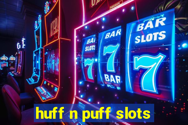 huff n puff slots