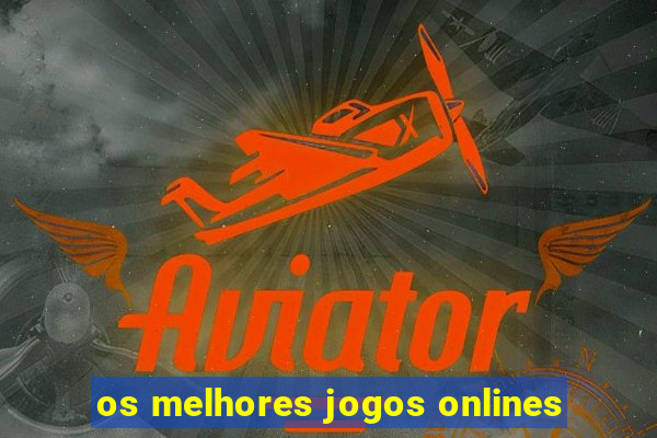 os melhores jogos onlines