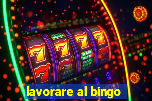 lavorare al bingo