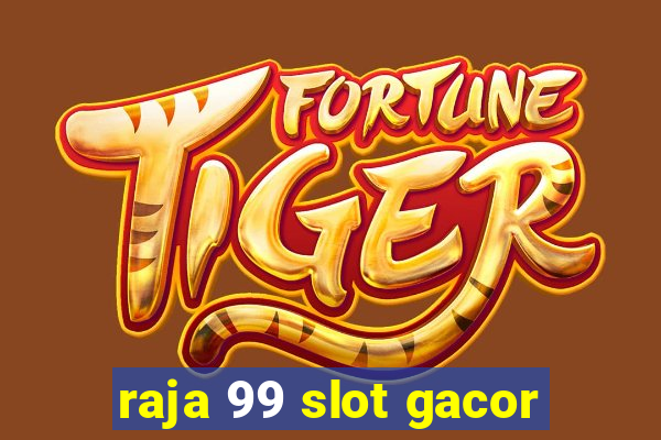 raja 99 slot gacor