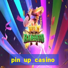 pin up casino ganhar dinheiro