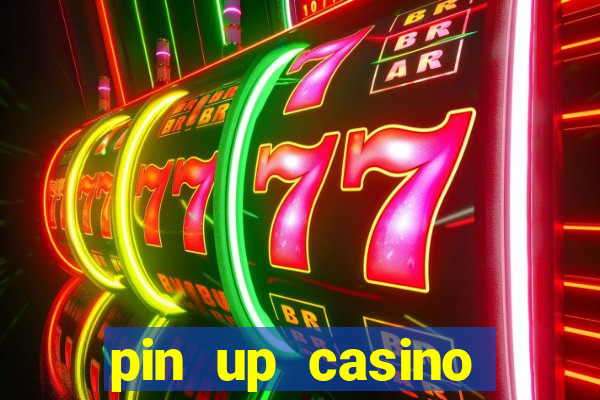 pin up casino ganhar dinheiro