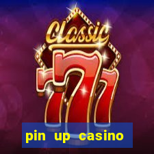 pin up casino ganhar dinheiro