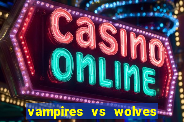 vampires vs wolves slot soldi veri