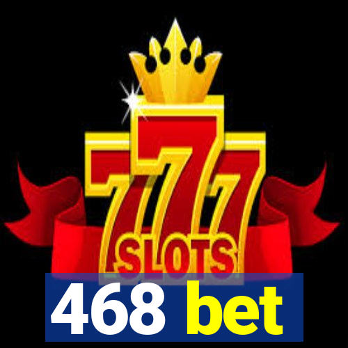 468 bet