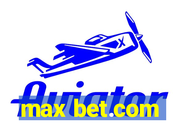 max bet.com