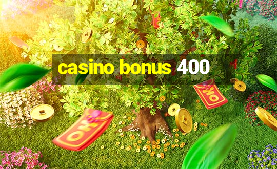 casino bonus 400