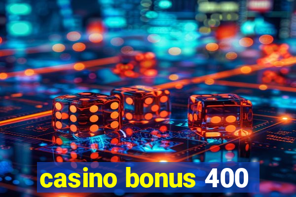 casino bonus 400